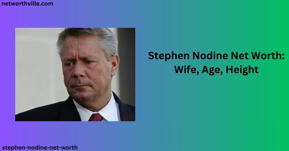 stephen nodine net worth